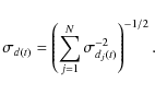 \begin{displaymath}\sigma_{d(t)} = \left(\sum_{j=1}^N\sigma_{d_j(t)}^{-2}\right)^{-1/2}.
\end{displaymath}
