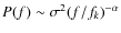 $P(f)\sim \sigma^2 (f/f_k)^{-\alpha}$