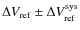 $\Delta V_{\rm ref} \pm \Delta V_{\rm ref}^{\rm
sys}$