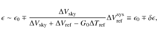 \begin{displaymath}\epsilon \sim \epsilon_0 \mp \frac{\Delta V_{\rm sky}}
{\Delt...
...V_{\rm ref}^{\rm sys}
\equiv \epsilon_0 \mp \delta \epsilon,
\end{displaymath}