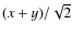 $(x+y)/\sqrt{2}$