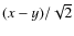$(x-y)/\sqrt{2}$