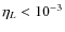 $\eta_L< 10^{-3}$