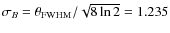 $\sigma_B = \theta_{\rm FWHM} / \sqrt{8\ln2}=1.235$