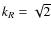 $k_R=\sqrt{2}$