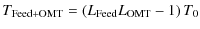 $\displaystyle T_{\rm Feed+OMT} =\left(L_{\rm Feed} L_{\rm OMT} - 1\right)T_0$