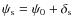 $\psi_{\rm s} = \psi_0 + \delta_{\rm s}$