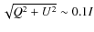 $\sqrt{Q^2+U^2} \sim 0.1 I$