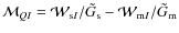 ${\cal M}_{QI} = {\cal W}_{{\rm s}I}/\tilde{G}_{\rm s} -
{\cal W}_{{\rm m}I}/\tilde{G}_{\rm m}$