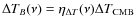 $\Delta T_B(\nu) = \eta_{\Delta T}(\nu) \Delta T_{\rm CMB}$
