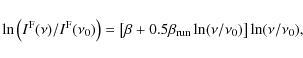 \begin{displaymath}\ln\left(I^{\rm F}(\nu)/I^{\rm F}(\nu_0)\right) =
\left[\beta + 0.5\beta_{\rm run}\ln(\nu/\nu_0)\right]\ln(\nu/\nu_0),
\end{displaymath}
