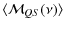 $\displaystyle \langle{\cal M}_{QS}(\nu)\rangle$