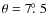 $\theta = 7\hbox{$.\!\!^\circ$ }5$