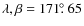 $\lambda,\beta = 171\hbox{$.\!\!^\circ$ }65$