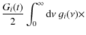 $\displaystyle {G_i(t) \over 2}
\int_0^\infty {\rm d}\nu ~ g_i(\nu) \times$