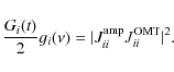 \begin{displaymath}{G_i(t)\over 2} g_i(\nu) = \vert J_{ii}^{\rm amp}J_{ii}^{\rm OMT}\vert^2.
\end{displaymath}