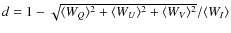 $d = 1 -
\sqrt{\langle W_Q \rangle^2 + \langle W_U \rangle^2 + \langle W_V \rangle^2} / \langle W_I\rangle$