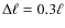 $\Delta \ell = 0.3\ell $