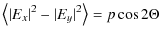 $\displaystyle \left\langle \vert E_x\vert^2 - \vert E_y\vert^2 \right\rangle = p \cos 2\Theta$