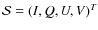 ${\cal S} = (I,Q,U,V)^T$
