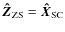 $\vec{\hat{Z}}_{\rm ZS} = \vec{\hat{X}}_{\rm SC}$