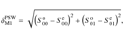 \begin{displaymath}\delta^{\rm PSW}_{\rm M1} = \sqrt{\left ( S_{00}^{\rm o}-S_{0...
...right ) ^2+ \left ( S_{01}^{\rm o}-S_{01}^{\rm e}\right ) ^2},
\end{displaymath}
