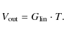 \begin{displaymath}V_{\rm out} = G_{\rm lin}\cdot T.
\end{displaymath}
