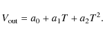 \begin{displaymath}V_{\rm out} = a_0 + a_1 T + a_2 T^2.
\end{displaymath}