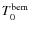 $T_0^{\rm bem}$