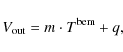\begin{displaymath}V_{\rm out} = m\cdot T^{\rm bem} + q,
\end{displaymath}