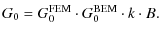 $\displaystyle G_0 = G_0^{\rm FEM} \cdot G_0^{\rm BEM} \cdot k \cdot B.$