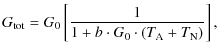 $\displaystyle G_{\rm tot} = G_0 \left [ {1\over 1 + b\cdot G_0\cdot \left ( T_{\rm A} + T_{\rm N}\right )}\right ],$