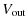 $\displaystyle V_{\rm out}$