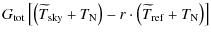 $\displaystyle G_{\rm tot} \left [ \left ( \widetilde{T}_{\rm sky} + T_{\rm N}\right ) - r \cdot
\left ( \widetilde{T}_{\rm ref} + T_{\rm N}\right ) \right ]$