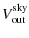 $\displaystyle V^{\rm sky}_{\rm out}$