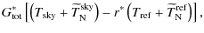 $\displaystyle G^{*}_{\rm tot} \left [ \left ( T_{\rm sky} + \widetilde{T}^{\rm ...
...) - r^*
\left ( T_{\rm ref} + \widetilde{T}^{\rm ref}_{\rm N} \right )\right ],$