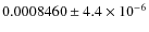 $0.0008460 \pm 4.4\times 10^{-6}$