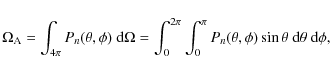 \begin{displaymath}\Omega_{\rm A} = \int_{4\pi} P_n(\theta, \phi) \mbox{ d}\Omeg...
...i P_n(\theta, \phi) \sin \theta \mbox{ d}\theta \mbox{ d}\phi,
\end{displaymath}