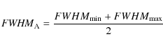 \begin{displaymath}{{\it FWHM}}_{\rm A} = \frac{{{FWHM}}_{\rm min}+ {{FWHM}}_{\rm max}}{2}\end{displaymath}