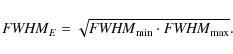 \begin{displaymath}{{\it FWHM}}_E = \sqrt{{{\it FWHM}}_{\rm min} \cdot {{\it FWHM}}_{\rm max}}.\end{displaymath}