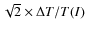 $\sqrt{2}\times{\Delta T/T}(I)$