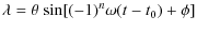 $\displaystyle \lambda = \theta\ {\rm sin}[(-1)^n \omega (t-t_0) + \phi]$