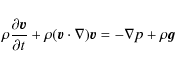 \begin{displaymath}%
\rho \frac{\partial \vec{v}} {\partial t} + \rho(\vec{v} \cdot \nabla) \vec{v} = - \nabla p + \rho \vec{g}
\end{displaymath}