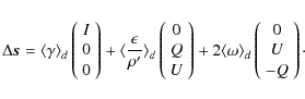 \begin{displaymath}%
\Delta \vec{s} =
\langle \gamma{\rangle}_d \left( \begin{...
...e}_d \left( \begin{array}{c}0\\ U\\ -Q\end{array} \right)\cdot
\end{displaymath}