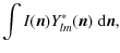 $\displaystyle \int I(\vec{n}) Y^*_{lm}(\vec{n})\;{\rm d}\vec{n},$