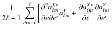 $\displaystyle \frac{1}{2\ell+1} \sum_{m=-\ell}^{\ell} \left[\frac{\partial^2a^{...
...a^{X*}_{\ell m}}{\partial e}\frac{\partial a^{Y}_{\ell m}}{\partial e'} \right.$