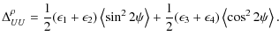 $\displaystyle \Delta_{UU}^{\rho} = \frac{1}{2} (\epsilon_{1}+\epsilon_{2}) \lef...
... \right> +
\frac{1}{2} (\epsilon_{3}+\epsilon_{4}) \left< \cos^2 2\psi \right>.$