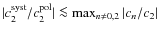 $\vert c_2^{{\rm syst}}/c_2^{{\rm pol}}\vert \la \max_{n\neq 0,2} \vert c_n/c_2\vert$