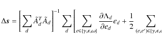 \begin{displaymath}%
\Delta {\vec s} =
\left[ \sum_d \tilde{A}_d^T \tilde{A}_d...
...bda_d}{\partial e_d \partial e'_d} e_d e'_d
\right] {\vec s}.
\end{displaymath}