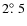 $2\mbox{\setbox 0=\hbox{$^{\circ}$ }\rlap{\hskip.11\wd0 .}$^{\circ}$ }5$